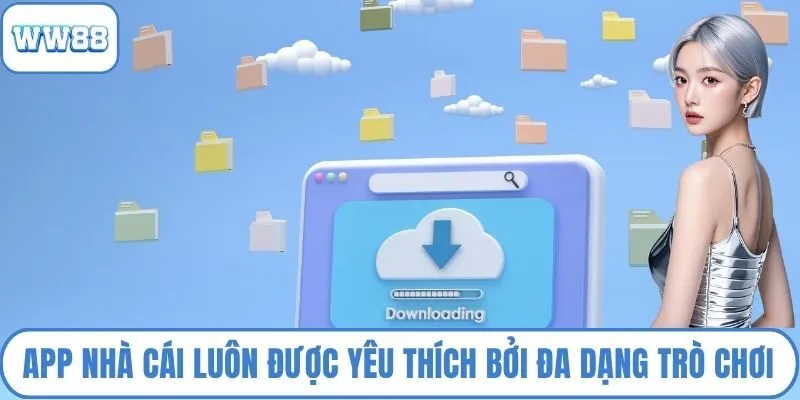 App nhà cái luôn được yêu thích bởi đa dạng trò chơi