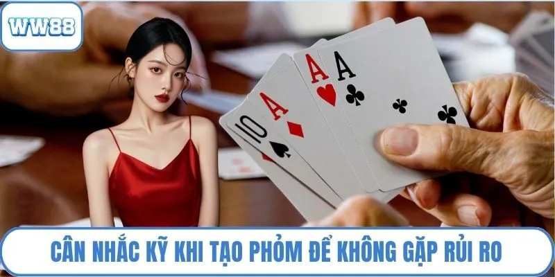 Cân nhắc kỹ khi tạo phỏm để không gặp rủi ro