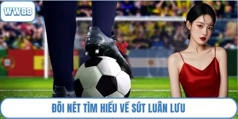 Đôi nét tìm hiểu về sút luân lưu