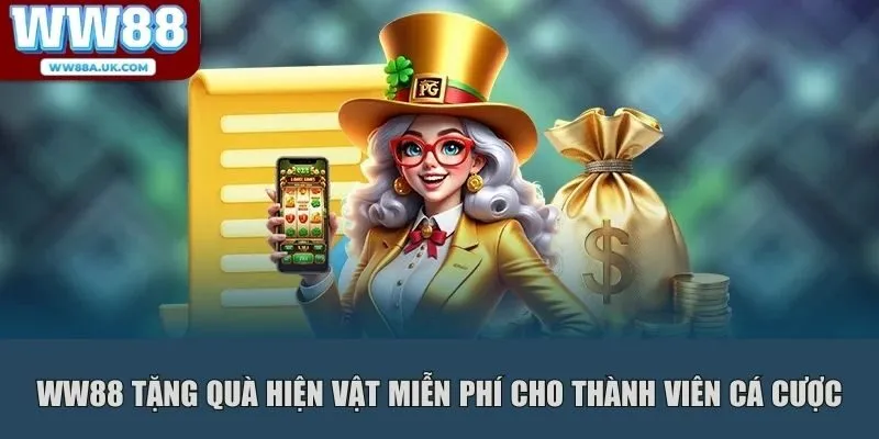 WW88 tặng quà hiện vật miễn phí cho thành viên cá cược